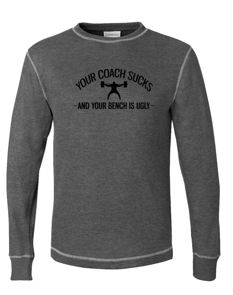 elitefts Your Coach Sucks Thermal Long Sleeve Shirt